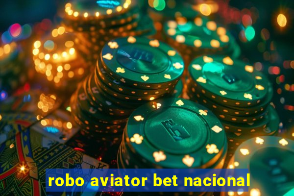 robo aviator bet nacional